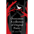Overcomer: A collection of Original Poetry