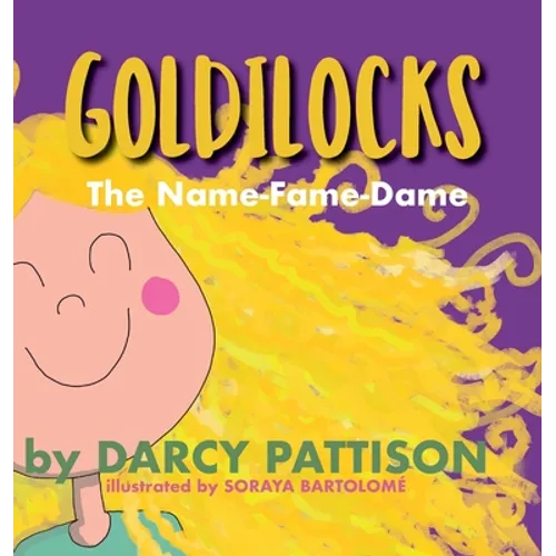 Goldilocks: The Name-Fame-Dame