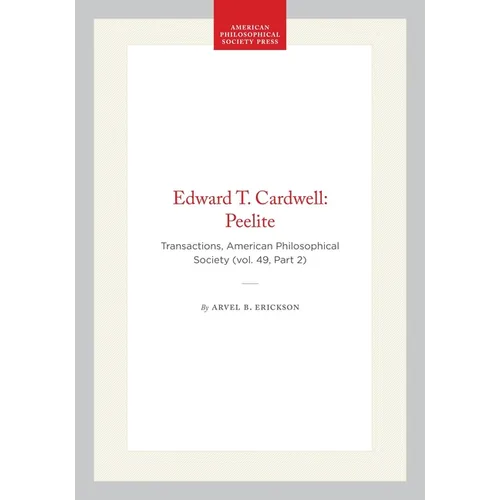 Edward T. Cardwell: Peelite: Transactions, American Philosophical Society (Vol. 49, Part 2)