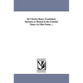 Sir Charles Henry Frankland, Baronet; or Boston in the Colonial Times. by Elias Nason ...