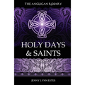 The Anglican Rosary: Holy Days & Saints: Rosary Prayers for Special Days on the Church Calendar