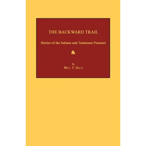 The Backward Trail: Stories of the Indians and Tennessee Pioneers