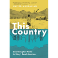 This Country: Searching for Home in (Very) Rural America