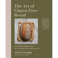 The Art of Gluten-Free Bread: Groundbreaking Recipes for Artisanal Breads and Pastries