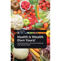 Health Is Wealth Own Yours!, A practical guide to owning and achieving Total Optimal Health!