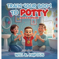 Train your Body to Potty: (boys version)
