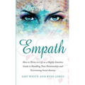Empath: How to Thrive in Life as a Highly Sensitive - Guide to Handling Toxic Relationships and Overcoming Social Anxiety (Empath Series) (Volume 3)