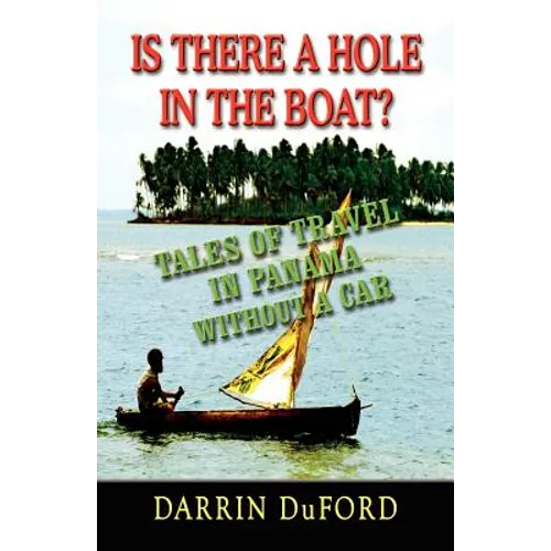 Is There a Hole in the Boat? Tales of Travel in Panama Without a Car
