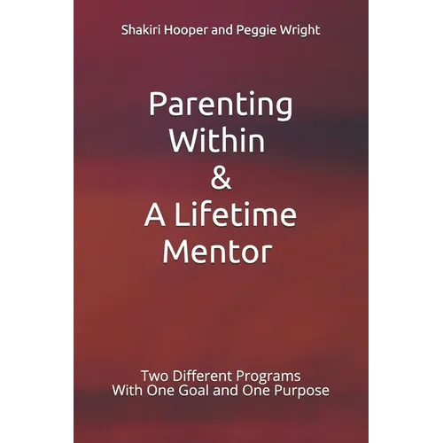 Parenting Within & A Lifetime Mentor: Two Different Programs With One Goal and One Purpose