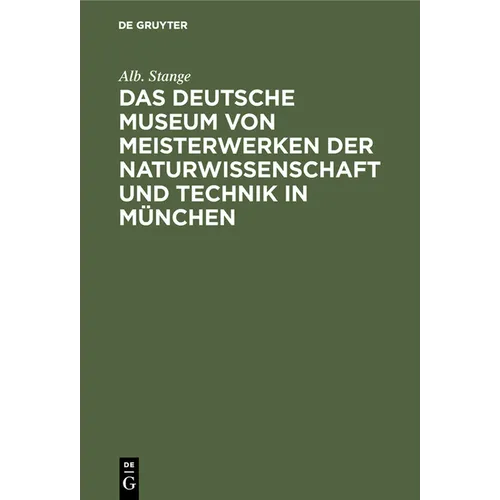 Das Deutsche Museum Von Meisterwerken Der Naturwissenschaft Und Technik in München: Historische Skizze