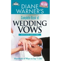 Diane Warner's Complete Book of Wedding Vows, Revised Edition: Hundreds of Ways to Say I Do