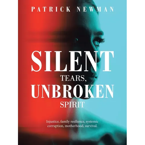 Silent Tears, Unbroken Spirit: Injustice, family resilience, systemic corruption, motherhood, survival.