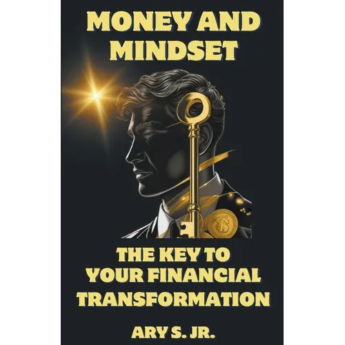 Money and Mindset The Key to your Financial Transformation