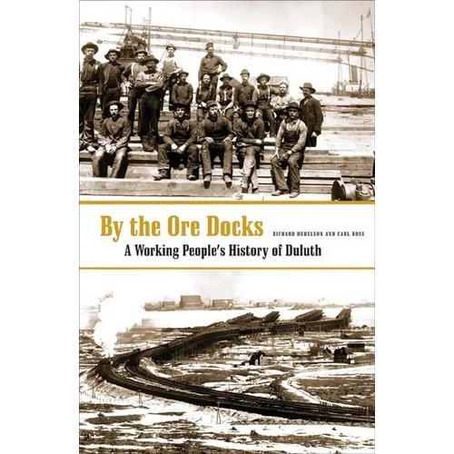 By the Ore Docks: A Working People's History of Duluth