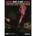 The Post-Bop Drum Book: A Complete Overview of Contemporary Jazz Drumming by Mike Clark (Book/Online Media)