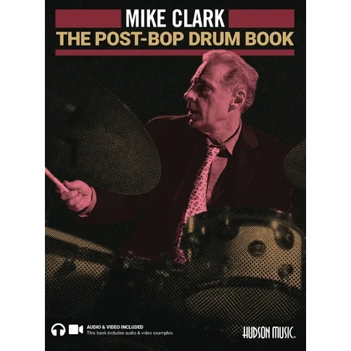 The Post-Bop Drum Book: A Complete Overview of Contemporary Jazz Drumming by Mike Clark (Book/Online Media)