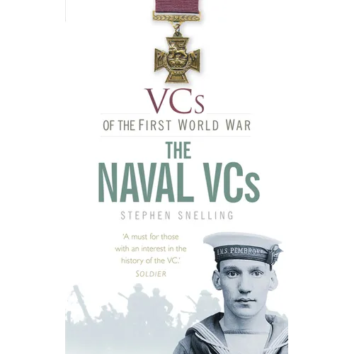 Vcs of the First World War: The Naval Vcs: The Naval Vcs