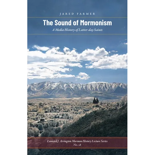 The Sound of Mormonism: A Media History of Latter-Day Saints