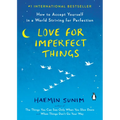 Love for Imperfect Things: How to Accept Yourself in a World Striving for Perfection