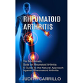 Rheumatoid Arthritis: The Best Remedy Guide for Rheumatoid Arthritis (A Guide to the Natural Approach Against Rheumatoid Arthritis)