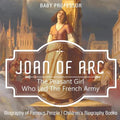 Joan of Arc The Peasant Girl Who Led The French Army - Biography of Famous People Children's Biography Books