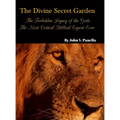 The Divine Secret Garden - Forbidden Legacy of the Gods - The Most Critical Biblical Exposé Ever: Book 5 - Hardcover
