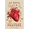 45 Days: Faith, Love, and Prayers