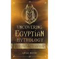 Uncovering Egyptian Mythology