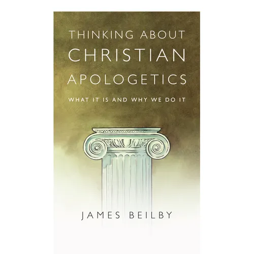 Thinking about Christian Apologetics: What It Is and Why We Do It