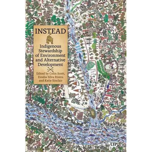 Instead: Indigenous Stewardship of Environment and Alternative Development