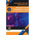 Case Based Practice Questions for Microsoft Azure Fundamentals Exam AZ-900 Certification - First Edition