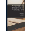 A View of the Evidences of Christianity: in Three Parts; 1