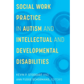Social Work Practice in Autism and Intellectual and Developmental Disabilities