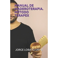 Manual de Maderoterapia. Método Terapex