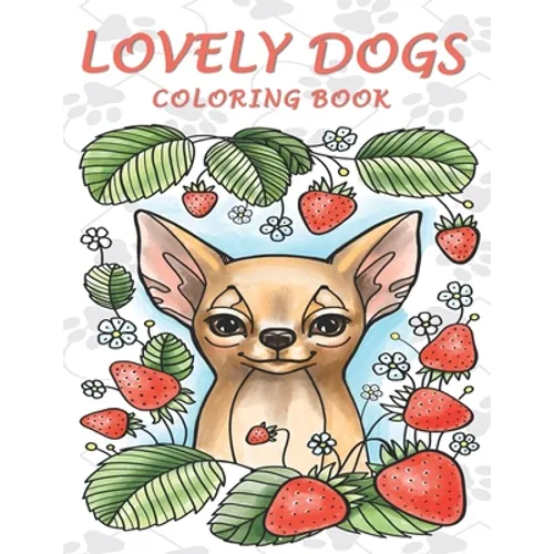 Lovely Dogs Coloring Book: An Adult Coloring Book Featuring 50 Charming and Relaxing Dog Designs