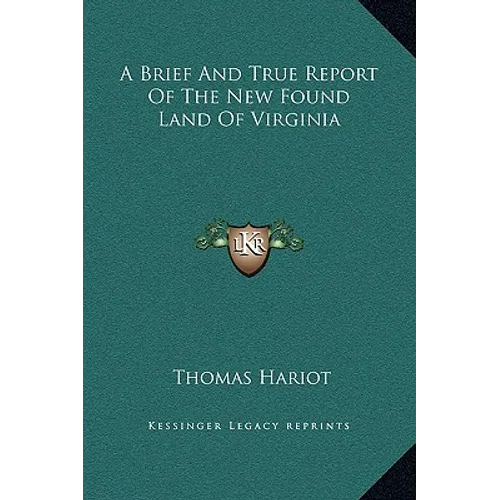 A Brief And True Report Of The New Found Land Of Virginia