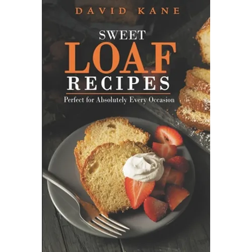 Heaven sweet loaf cookbook: Ascertain wonderful loaf recipes that you will cherish