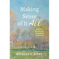 Making Sense of It All: A Pastor's Best Guesses about God's Good Story