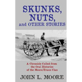 Skunks, Nuts, and Other Stories: A Chronicle Culled from the Oral Histories of the Moore/Evans Clan