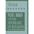 Peter L. Berger and the Sociology of Religion: 50 Years After the Sacred Canopy