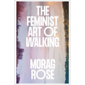 The Feminist Art of Walking