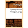 Études Historiques Sur La Savoie. Les Femmes d'Autrefois, (Éd.1869)
