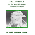 Fire Lookouts: Hot, Dry, Windy, Wet, Frozen, Electrified and Horrified