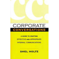 Corporate Conversations: A Guide to Crafting Effective and Appropriate Internal Communications