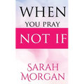 When You Pray Not IF