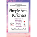 Simple Acts of Kindness: 159 Easy Ways to Bring a Smile, Give Comfort, Share Joy, and Inspire a Kinder World
