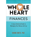 Whole Heart Finances: A Jesus-Centered Guide to Managing Your Money with Joy