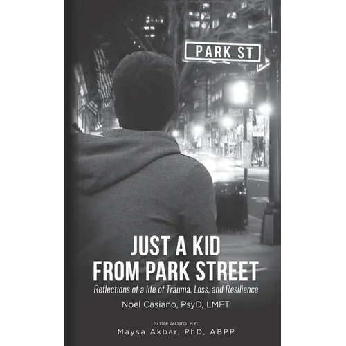 Just a Kid from Park Street: Reflections of a life of Trauma, Loss and Resilience