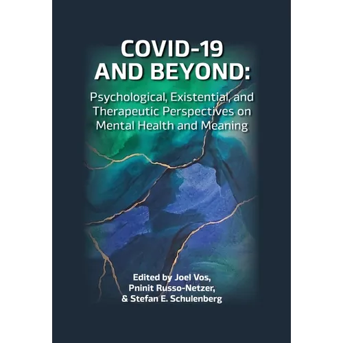 COVID-19 and Beyond: Psychological, Existential, and Therapeutic Perspectives on Mental Health and Meaning
