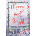 Merry and Bright - Christmas Activity Book for Adults and Children 10+ - Christmas Mandala - Maze - Sudoku - Word Search Puzzle - Size 6x9 - 80 pages